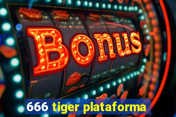 666 tiger plataforma